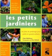 Les petits jardiniers : Les joies du jardinage pour petits et grands enfants