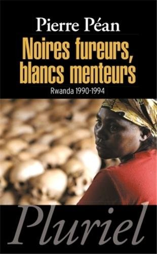 Noires fureurs, blancs menteurs: Rwanda 1990-1994