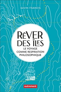 Rêver des îles: Le voyage comme respiration philosophique