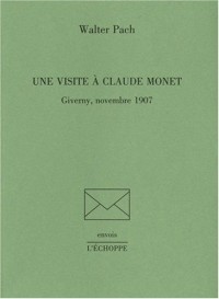 Une visite à Claude Monet : Giverny, novembre 1907