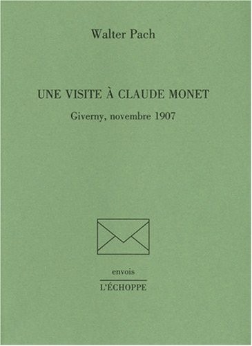 Une visite à Claude Monet : Giverny, novembre 1907