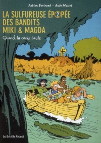 La sulfureuse épopée des bandits Miki & Magda, Tome 2 : Quand la croix brûle