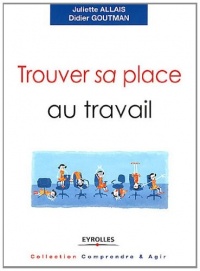 Trouver sa place au travail : Trouver du sens, se sentir reconnu et se réaliser.