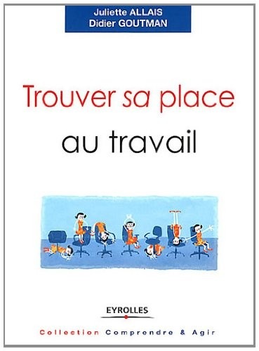 Trouver sa place au travail : Trouver du sens, se sentir reconnu et se réaliser.