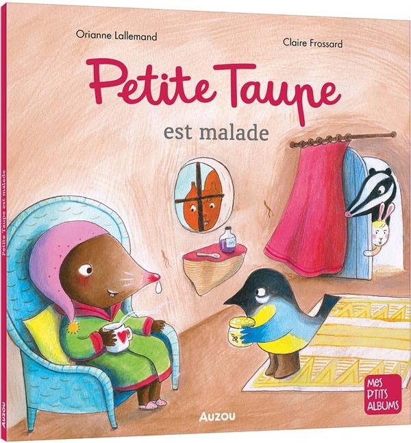 Mes p'tits albums - Petite Taupe est malade