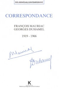 Correspondance Francois Mauriac et Georges Duhamel : 1916-1966