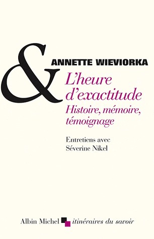 L'heure d'exactitude. Histoire, mémoire, témoignage