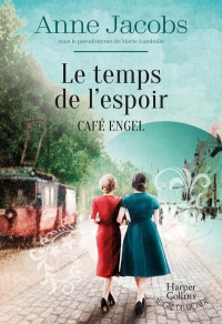 Le temps de l'espoir - Café Engel: Par l'autrice du best-seller La Villa aux étoffes