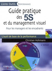 Guide pratique des 5S et du management visuel: Pour les managers et les encadrants. L'ouitl de base de la performance