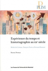Expérience du temps et historiographie au XXe siècle : Michel de Certeau, François Furet et Fernand Dumont