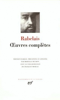 Rabelais : Oeuvres complètes : Gargantua - Pantagruel - Tiers livre - Quart livre - Cinquiesme livre