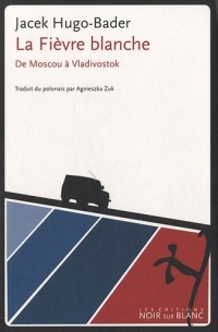 La fièvre blanche : De Moscou à Vladivostok