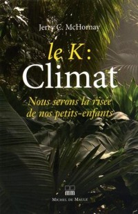 Le K : climat, nous serons la risée de nos petits-enfants