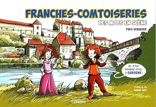 Franche-Comtoiseries: Des mots en scène