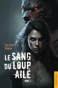 Le Sang du loup ailé T1: Tome 1