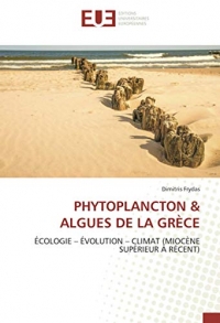 PHYTOPLANCTON & ALGUES DE LA GRÈCE: ÉCOLOGIE – ÉVOLUTION – CLIMAT (MIOCÈNE SUPÉRIEUR À RÉCENT)
