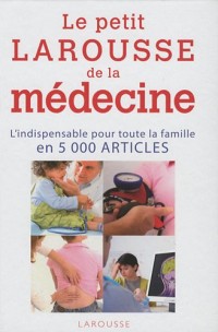 Le petit Larousse de la médecine : 5000 articles