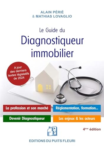 Le guide du diagnostiqueur immobilier: Devenir diagnostiqueur immobilier - Réglementation et responsabilité - Les enjeux et les acteurs