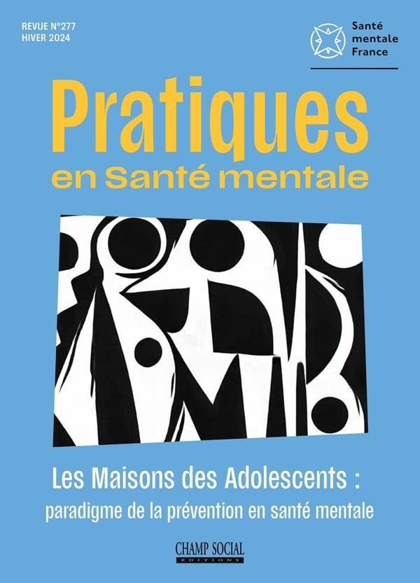 PSM 2024-4 : Les maisons des adolescents : paradigme de la prévention en santé mentale