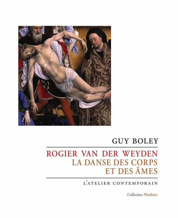 Rogier van der Weyden: La danse des corps et des âmes