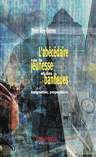 L'Abecedaire de la Jeunesse et des Banlieues. Indignations, Propositions