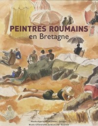 Peintres roumains en Bretagne (1880-1930) : Peintures, dessins et gravures de la collection du Musée national d'Art de Roumanie du 13 juin au 4 octobre 2009