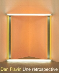Dan Flanvin une rétrospective : Exposition, Musée d'Art moderne de la Ville de Paris, 9 juin-8 octobre 2006
