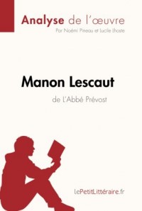 Manon Lescaut de L'Abbé Prévost (Analyse de l'oeuvre): Comprendre la littérature avec lePetitLittéraire.fr