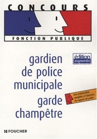 Gardien de police municipale, garde champêtre (Ancienne Edition)