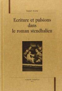 Ecriture et pulsions dans le roman stendhalien