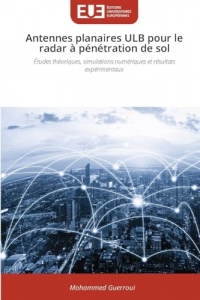 Antennes planaires ULB pour le radar à pénétration de sol: Études théoriques, simulations numériques et résultats expérimentaux