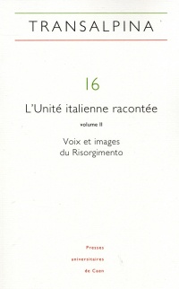 L'Unité italienne racontée : Volume 2, Voix et images du Risorgimento