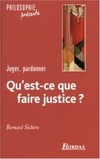 QU'EST-CE QUE FAIRE JUSTICE ?    (Ancienne Edition)