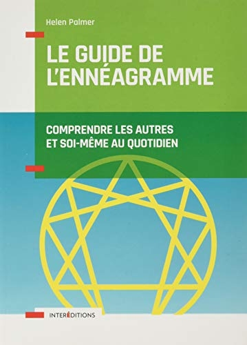 Le guide de l'ennéagramme - Comprendre les autres et soi-même au quotidien: Comprendre les autres et soi-même au quotidien