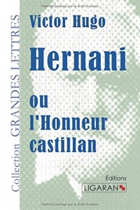 Hernani ou l'honneur castillan (grands caractères)