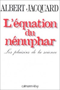 L'EQUATION DU NENUPHAR. Les plaisirs de la science