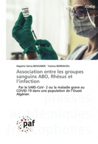 Association entre les groupes sanguins ABO, Rhésus et l’infection: Par le SARS-CoV- 2 ou la maladie grave au COVID-19 dans une population de l’Ouest Algérien