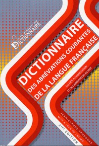 Dictionnaire des abréviations courantes de la langue française : Du mot à l'abréviation et de l'abréviation au mot