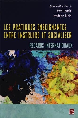 Les pratiques enseignantes entre instruire et socialiser : Regards internationaux