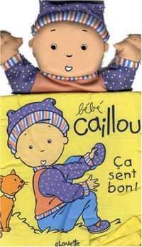 BEBE CAILLOU CA SENT BON