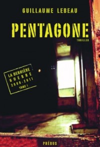 La dernière guerre 2008-2011, Tome 1 : Pentagone