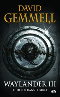 Waylander, Tome 3: Waylander III : Le Héros dans l'ombre (réédition 30 ans)