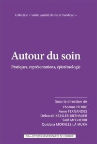 Autour du Soin. Pratiques, Représentations, Epistemologie