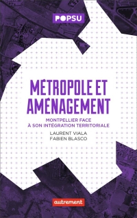 Métropole et aménagement: Montpellier face à son intégration territoriale