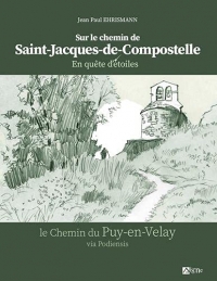 En quête d'étoiles sur le chemin de Saint-Jacques-de-Compostelle: Le chemin du Puy-en-Velay via Podiensis