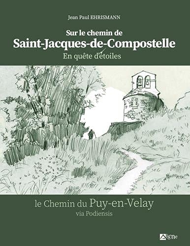 En quête d'étoiles sur le chemin de Saint-Jacques-de-Compostelle: Le chemin du Puy-en-Velay via Podiensis
