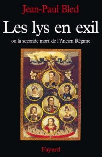 Les lys en exil ou La seconde mort de l'Ancien Régime