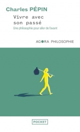 Vivre avec son passé - Une philosophie pour aller de l'avant [Poche]