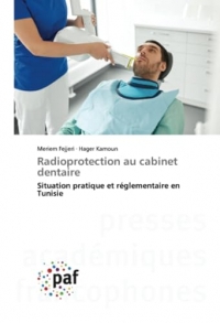 Radioprotection au cabinet dentaire: Situation pratique et réglementaire en Tunisie