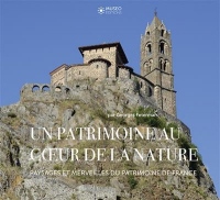 Un patrimoine au coeur de la nature: Paysages et merveilles du patrimoine de France